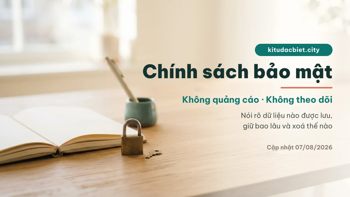 Chính sách bảo mật kitudacbiet.city — không quảng cáo, không theo dõi