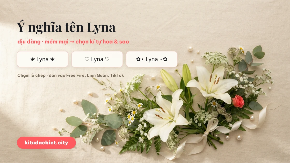 Ý nghĩa tên Lyna: dịu dàng, mềm mại — gợi ý kí tự hoa và sao